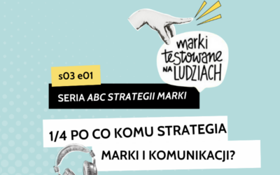 S03 E01 Po co komu strategia marki i komunikacji.