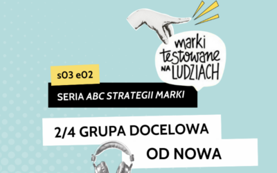 S03 E02 – Grupa docelowa od nowa.