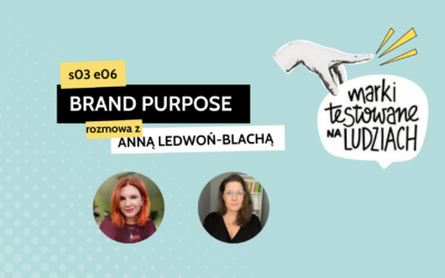 BRAND PURPOSE – rozmowa z Anią Ledwoń-Blachą